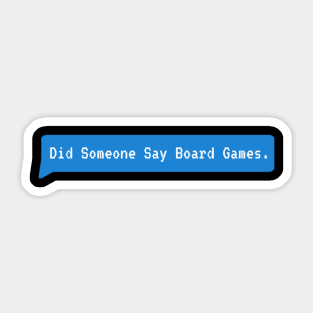 did someone say board games Sticker